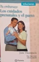 Tu embarazo: Los cuidados prenatales y el parto / Tapa Dura