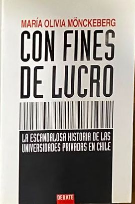 Con fines de lucro: La escandalosa historia de las universidades privadas en Chile