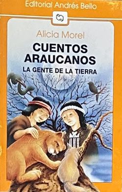 Cuentos araucanos: La gente de la tierra