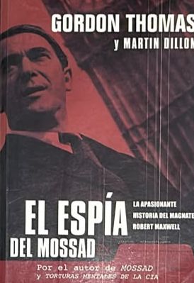 El espía del Mossad: La apasionante historia del magnate Robert Maxwell