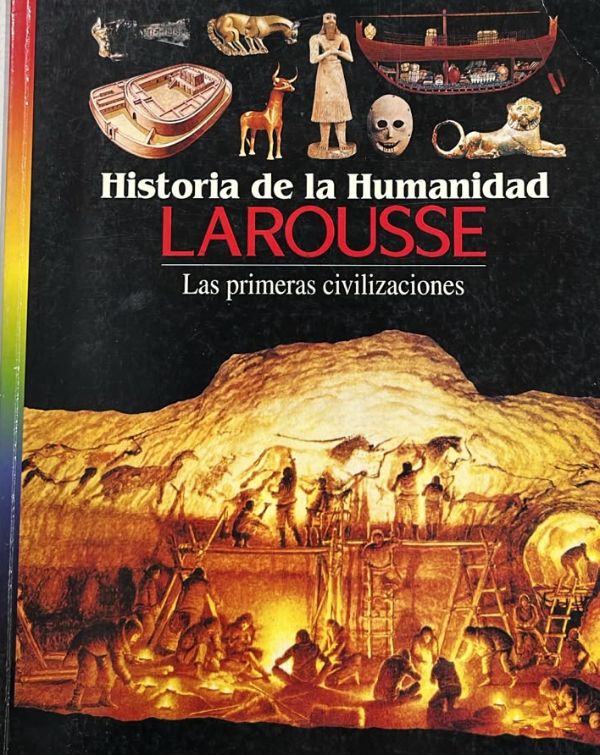 Historia de la Humanidad Larousse: Las primeras civilizaciones