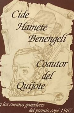 Cide Hamete Benengeli, coautor del Quijote y los cuentos ganadores y finalistas de la V Bienal de Cuento Premio Copé 1987