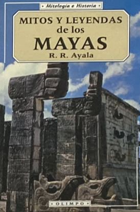 Mitos y leyendas de los mayas: Mitología e historia