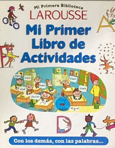 Mi primera biblioteca Larousse: Mi primer libro de actividades: Con los demás, con las palabras...