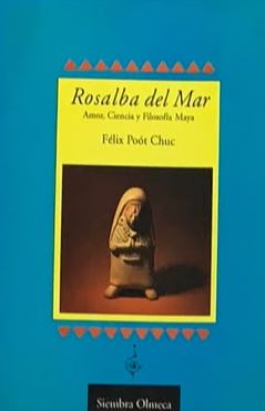 Rosalba del Mar: Amor, canto y filosofía maya