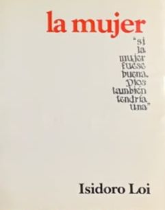 La mujer: Si la mujer fuese buena, Dios también tendría una