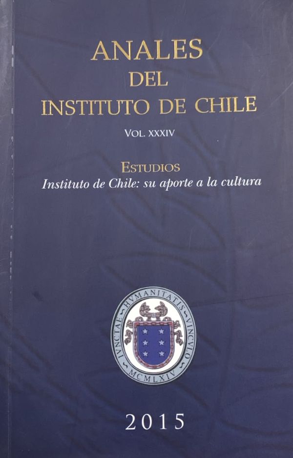 Anales del Instituto de Chile, Vol. XXXIV: Estudios. Instituto de Chile: su aporte a la cultura