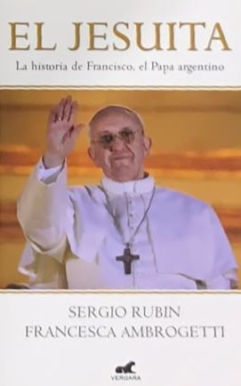 El jesuita: La historia de Francisco, el papa argentino