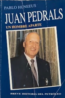 Juan Pedrals: Un hombre aparte — Breve historia del petróleo