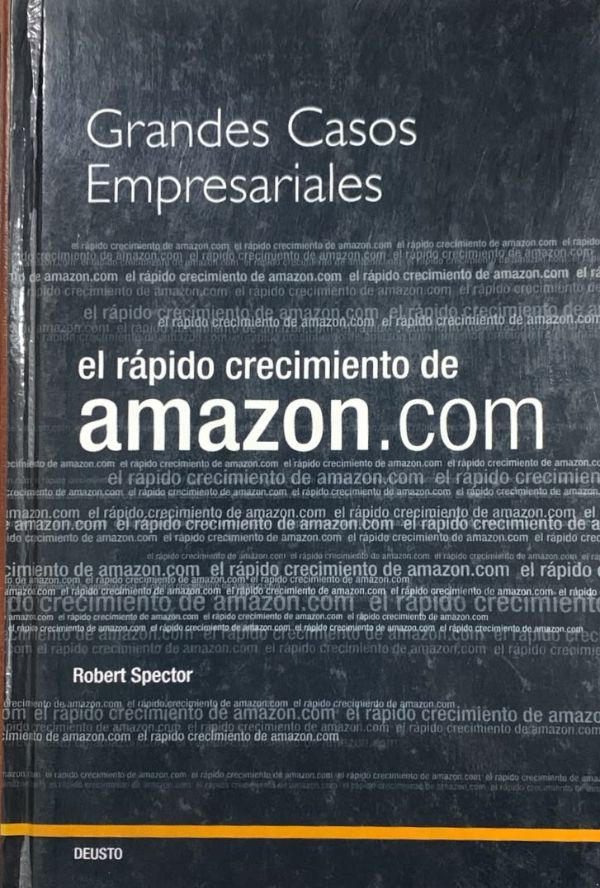Grandes Casos Empresariales: El rápido crecimiento de Amazon.com / Tapa Dura