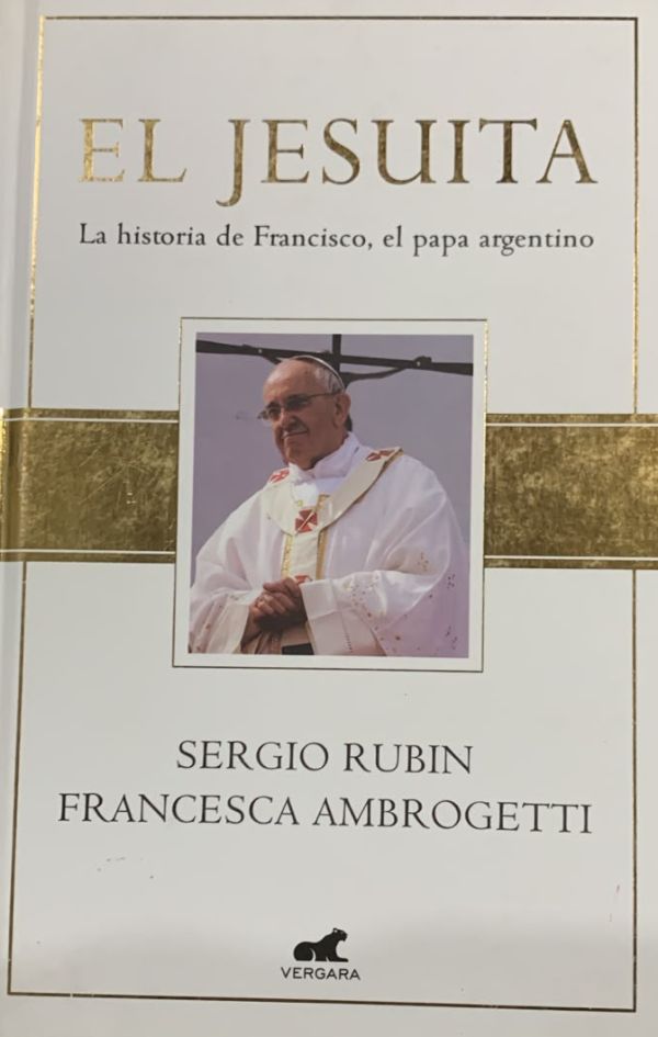 El Jesuita: La historia de Francisco, el papa argentino / Tapa Dura