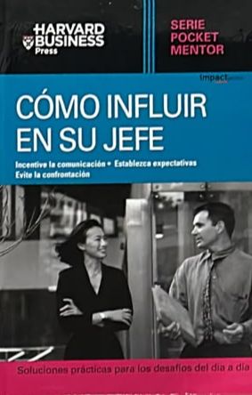 Serie Pocket Mentor: Cómo influir en su jefe / Tapa Dura