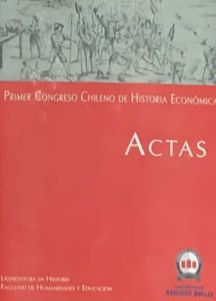 Primer Congreso Chileno de Historia Económica: Actas