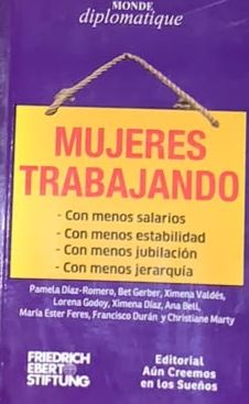 Mujeres trabajando: Con menos salarios - Con menos estabilidad - Con menos jubilación - Con menos jerarquia