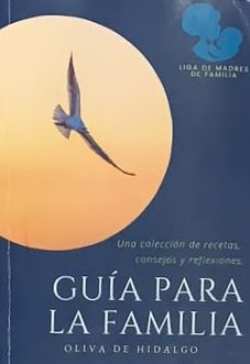 Guía para la familia: Una colección de recetas, consejos y reflexiones