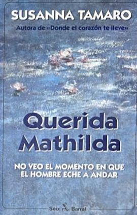 Querida Mathilda: No veo el momento en que el hombre eche a andar