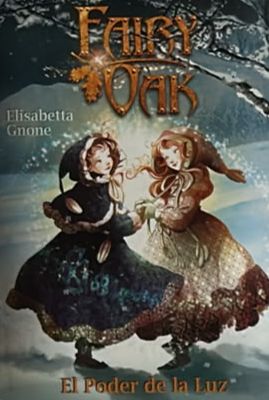 Fairy Oak 3: El poder de la luz / Tapa Dura