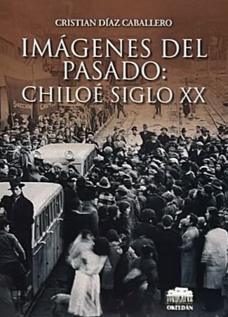 Imágenes del pasado: Chiloé siglo XX