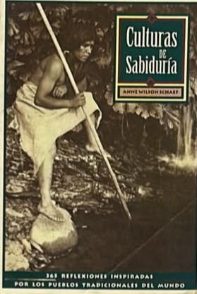 Culturas de sabiduría: 365 reflexiones inspiradas por los pueblos tradicionales del mundo