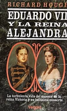 Eduardo VII y la reina Alejandra: La turbulenta vida del sucesor de la reina Victoria y su bellísima consorte