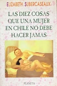 Las diez cosas que una mujer en Chile no debe hacer jamás