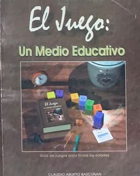 El juego: Un medio educativo. Guía de juegos para todas las edades