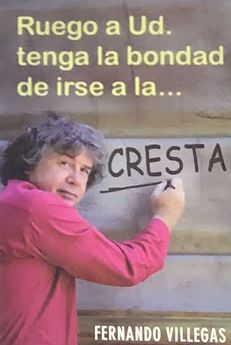 Ruego a Ud. tenga la bondad de irse a la... Cresta