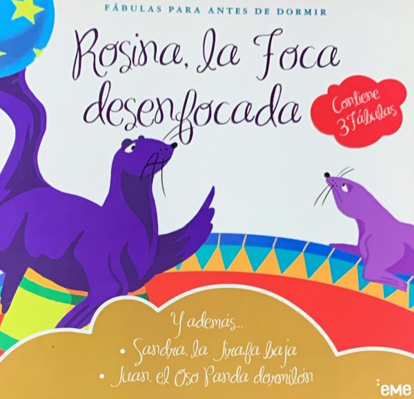 Fábulas para antes de dormir: Rosina, la Foca Desenfocada (y ademas... Sandra, la jirafa baja - Juan, el oso dormilón) 