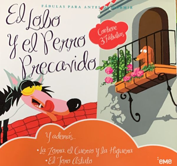 Fábulas para antes de dormir: El Lobo y el Perro Precavido (y ademas... La zorra, el cuervo y la higuera - El toro astuto) 