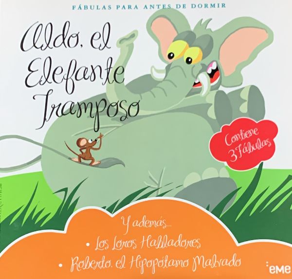 Fábulas para antes de dormir: Aldo, el Elefante Tramposo (y ademas... Los loros habladores - Roberto, el hipopótamo malvado) 