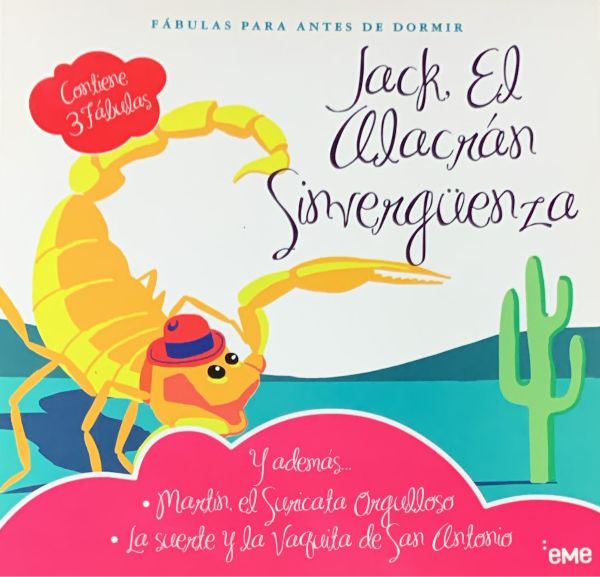 Fábulas para antes de dormir: Jack, el Alacrán Sinvergüenza (y ademas... Martín, el suricata orgulloso - La suerte y la vaquita de San Antonio)