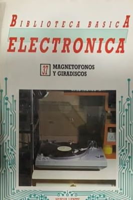 Biblioteca Básica Electrónica N.º 37: Magnetófonos y giradiscos
