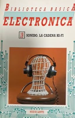 Biblioteca Básica Electrónica N.º 19: Sonido. La cadena Hi-Fi