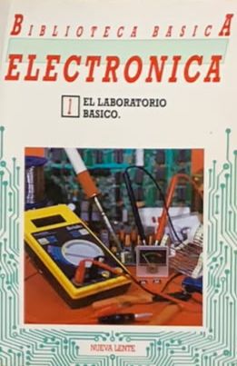 Biblioteca Básica Electrónica N.º 1: El laboratorio básico
