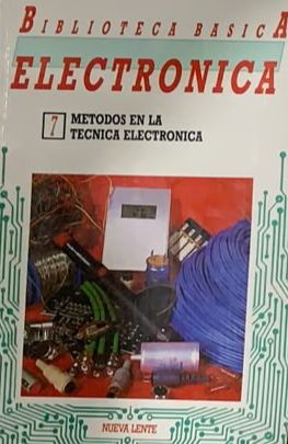 Biblioteca Básica Electrónica N.º 7: Métodos en la técnica electrónica