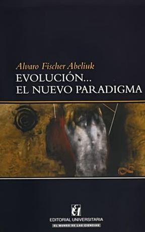 Evolución… el nuevo paradigma: Una nueva aproximación a las ciencias sociales