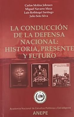 La conducción de la defensa nacional: Historia, presente y futuro