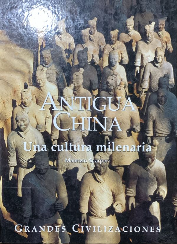 Grandes civilizaciones - Antigua China: Una cultura milenaria / Tapa Dura