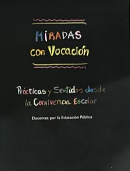 Miradas con Vocación: Prácticas y Sentidos desde la Convivencia Escolar