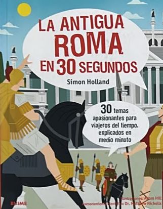 La antigua Roma en 30 segundos: 30 temas apasionantes para viajeros del tiempo, explicados en medio minuto