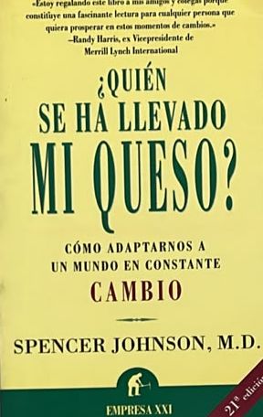 ¿Quién se ha llevado mi queso?: Cómo adaptarnos a un mundo en constante cambio