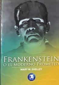 Frankenstein o el moderno Prometeo