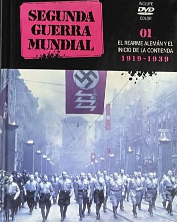 Segunda Guerra Mundial 1939-1945, 01: El rearme alemán y el inicio de la contienda 1919-1939 / Tapa Dura