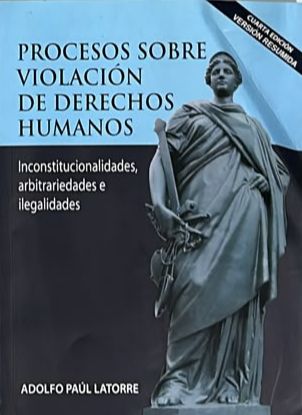 Procesos sobre violación de derechos humanos: Inconstitucionalidades, arbitrariedades e ilegalidades
