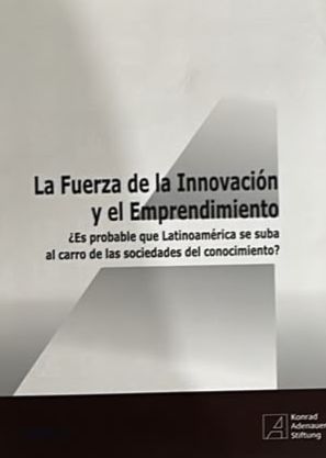 La fuerza de la innovación y el emprendimiento: ¿Es probable que Latinoamérica se suba al carro de las sociedades del conocimiento?