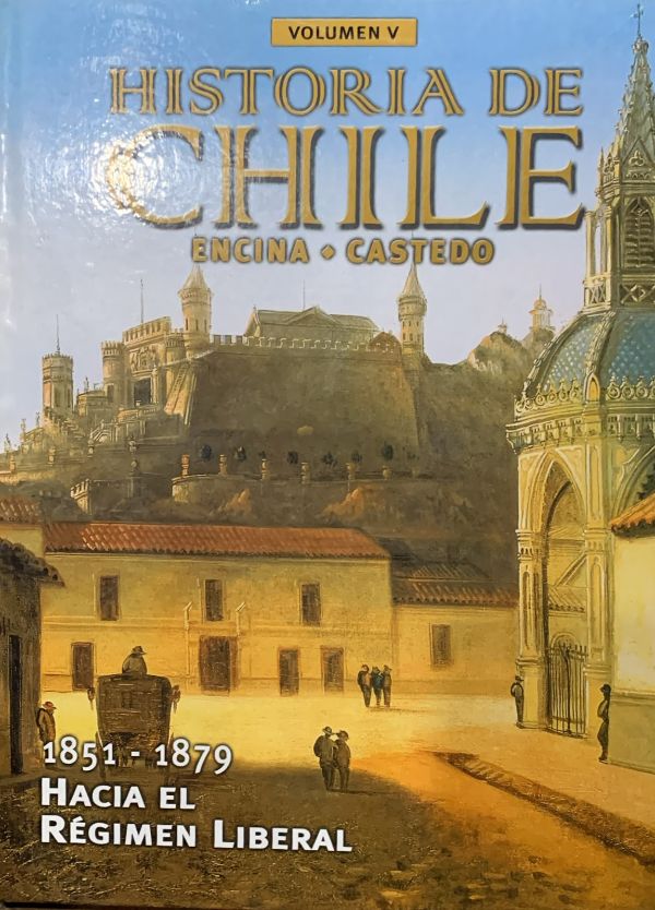 Historia de Chile, Volumen V: 1851-1879, Hacia el régimen liberal / Tapa Dura