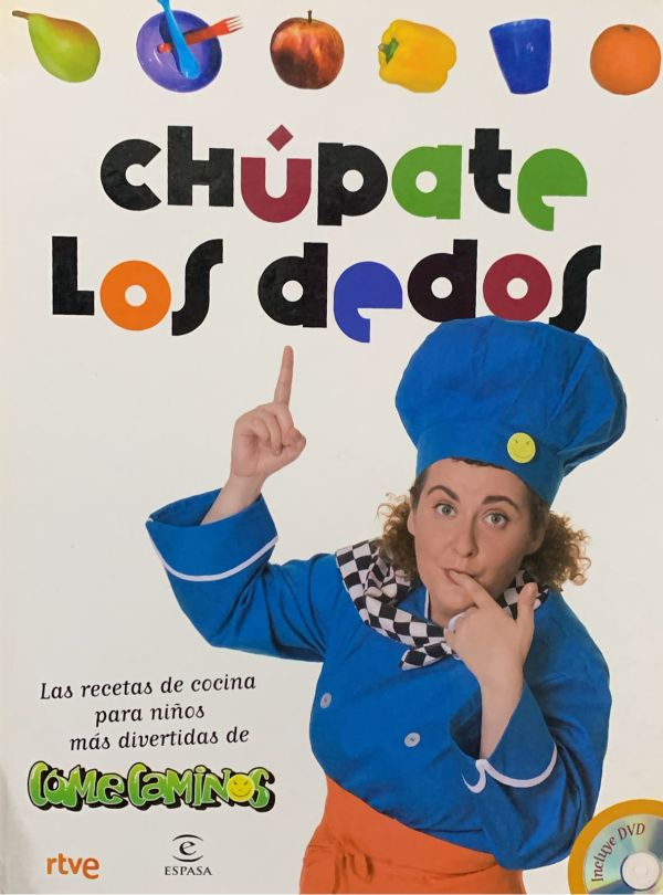 Chúpate los dedos: Las recetas de cocina para niños más divertidas de Comecaminos / Tapa Dura