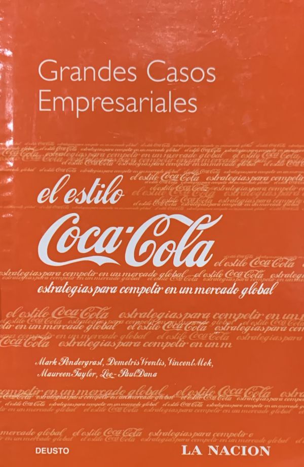 Grandes casos empresariales: El estilo Coca-Cola: Estrategias para competir en un mercado global / Tapa Dura