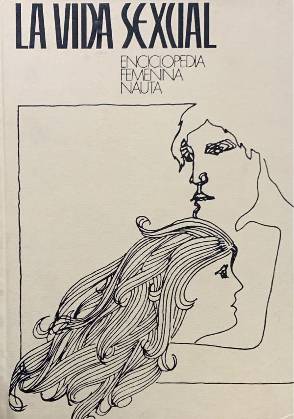 La vida sexual: Enciclopedia femenina Nauta / Tapa Dura