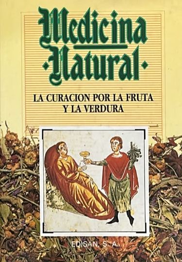 Medicina natural: La curación por la fruta y la verdura / Tapa Dura